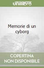 Memorie di un cyborg