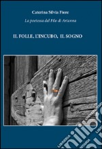 Il folle, l'incubo, il sogno libro