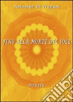 Fino alla morte del sole libro