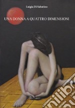 Una donna a quattro dimensioni libro