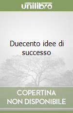 Duecento idee di successo