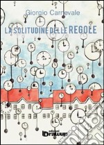 La solitudine delle regole libro