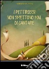 I pettirossi non smettono mai di cantare libro