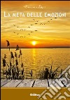 La meta delle emozioni e il mare dei sentimenti libro