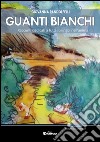 Guanti bianchi. Racconti dedicati a tutti i bilingue nell'anima libro di Pandolfelli Giovanna