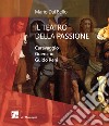 Il teatro della passione. Caravaggio Guercino Guido Reni libro
