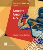 Architetti Artisti Aloa. Catalogo mostra collettiva libro