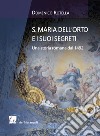 S. Maria dell'Orto e i suoi segreti. Una storia romana dal 1492 libro di Rotella Domenico