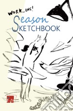 Season sketchbook. Work...ing. Ediz. italiana e inglese libro