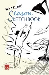Season sketchbook. Work...ing. Ediz. italiana e inglese libro