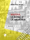 Matera. Le radici e la memoria libro di Niglio Francesco