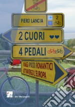 2 cuori 4 pedali. Viaggi (poco) romantici attraverso l'Europa