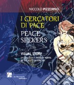 I cercatori di pace-Peace seekers. Ediz. illustrata libro