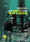 La notte che non si ripete libro di Peña Pedro