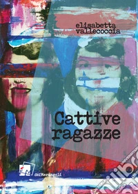 Cattive ragazze libro