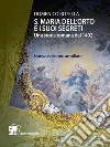 S. Maria dell'Orto e i suoi segreti. Una storia romana dal 1492. Nuova ediz. libro