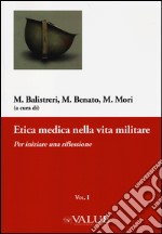 Etica medica nella vita militare. Vol. 1: Per iniziare una riflessione libro