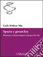 Spazio e gerarchia. Platonismo e fenomenologia in Jacques Derrida libro