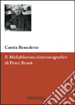 Il Mahabharata cinematografico di Peter Brook libro