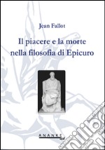 Il piacere e la morte nella filosofia di Epicuro libro