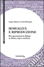 Sessualità e riproduzione. Due generazioni in dialogo su diritti, corpi e medicina