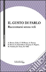 Il gusto di farlo. Raccontarsi senza veli libro