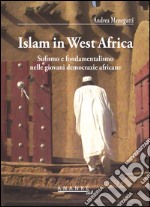 Islam in West Africa. Sufismo e fondamentalismo nelle giovani democrazie