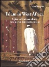 Islam in west Africa. Sufismo e fondamentalismo nelle giovani democrazie africane libro