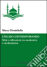 L'Islam contemporaneo. Sfide e riflessioni tra modernità e modernismo