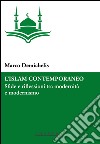 L'Islam contemporaneo. Sfide e riflessioni tra modernità e modernismo libro di Demichelis Marco