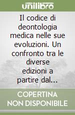 Il codice di deontologia medica nelle sue evoluzioni. Un confronto tra le diverse edizioni a partire dal Giuramento di Ippocrate