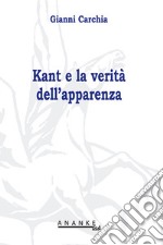 Kant è la verità dell'apparenza libro