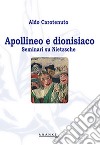Apollineo e dionisiaco. Seminari su Nietzsche libro di Carotenuto Aldo