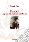 Flaubert negli anni della sua formazione letteraria libro