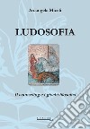 Ludosofia. Il counseling e i giochi filosofici. Nuova ediz. libro di Miceli Arcangela