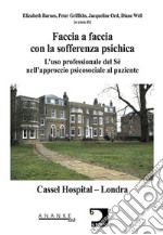 Faccia a faccia con la sofferenza psichica. L'uso professionale del sé nell'approccio psicosociale al paziente