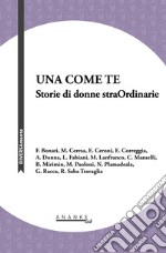 Una come te. Storie di donne straOrdinarie libro