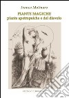 Piante magiche. Piante apotrapaiche e piante del diavolo libro di Molinaro Franca