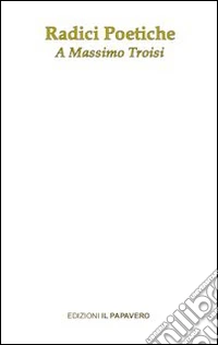 Radici poetiche. A Massimo Troisi libro