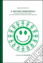 Il metodo Greenopoli. Contenuti, giochi e fiabe «green» per liberi pensatori, insegnanti, allievi e genitori libro