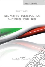 Dal partito «forza politica» al partito «indistinto» libro