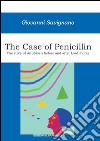 The case of penicillin. The story of antibiosis before and after Lord Florey libro di Savignano Giovanni