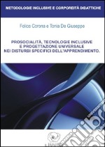 Prosocialità, tecnologie inclusive e progettazione universale nei disturbi specifici dell'apprendimento libro