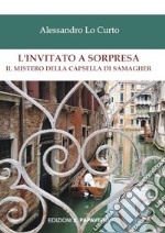 L'invitato a sorpresa. Il mistero della Capsella di Samagher