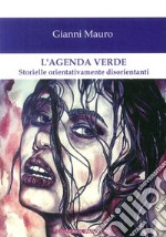 L'agenda verde. Storielle orientativamente disorientanti libro