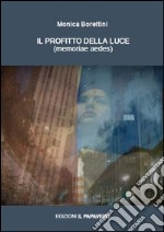 Il profitto della luce. Memoriae aedes libro