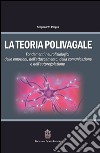 La teoria polivagale. Fondamenti neurofisiologici delle emozioni, dell'attaccamento, della comunicazione e dell'autoregolazione libro