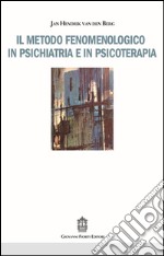 Il metodo fenomenologico in psichiatria e in psicoterapia libro