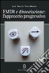 EMDR e dissociazione. L'approccio progressivo libro