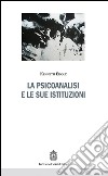 La psicoanalisi e le sue istituzioni libro